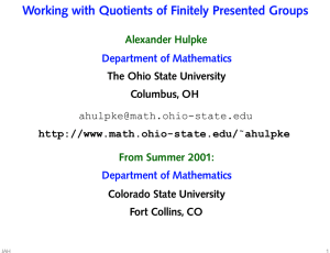 Working with Quotients of Finitely Presented Groups Alexander Hulpke From Summer 2001: