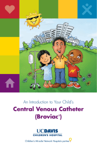 Central Venous Catheter (Broviac ) An Introduction to Your Child’s