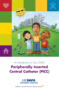 Peripherally Inserted Central Catheter (PICC) An Introduction to Your Child’s