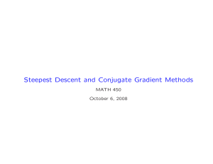 Steepest Descent and Conjugate Gradient Methods MATH 450 October 6, 2008
