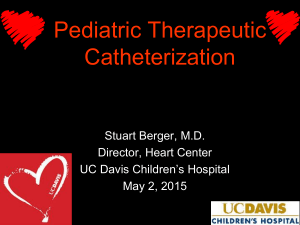 Pediatric Therapeutic Catheterization  Stuart Berger, M.D.