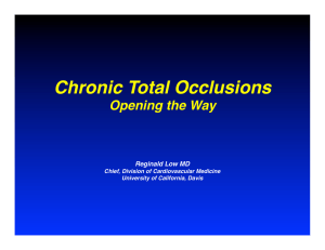 Chronic Total Occlusions  Opening the Way Reginald Low MD