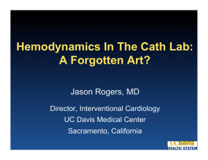 Hemodynamics In The Cath Lab: A Forgotten Art?  Jason Rogers, MD