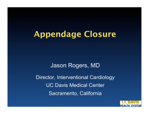 Appendage Closure  Jason Rogers, MD Director, Interventional Cardiology
