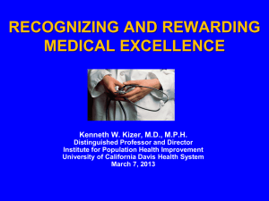 RECOGNIZING AND REWARDING MEDICAL EXCELLENCE Kenneth W. Kizer, M.D., M.P.H.