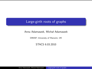 Large-girth roots of graphs Anna Adamaszek, Micha l Adamaszek STACS 6.03.2010