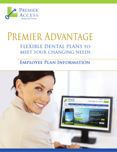 Premier Advantage FLEXIBLE DENTAL PLANS to meet your changing needs Employee Plan Information