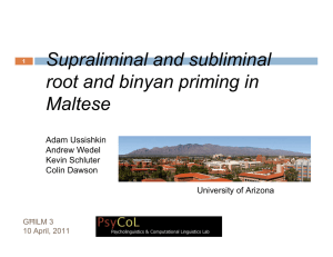 Supraliminal and subliminal root and binyan priming in Maltese Adam Ussishkin