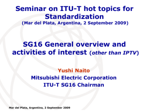Seminar on ITU-T hot topics for Standardization SG16 General overview and
