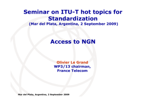 Seminar on ITU-T hot topics for Standardization Access to NGN Olivier Le Grand