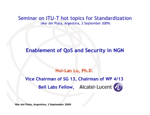 Enablement of QoS and Security in NGN Hui-Lan Lu, Ph.D.