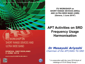 APT Activities on SRD Frequency Usage Harmonisation Dr Masayuki Ariyoshi