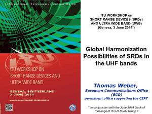 Global Harmonization Possibilities of SRDs in the UHF bands Thomas Weber,