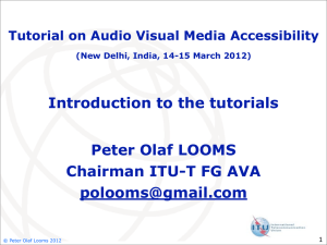Introduction to the tutorials Peter Olaf LOOMS Chairman ITU-T FG AVA