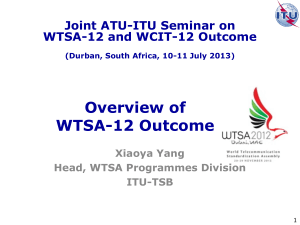 Overview of WTSA-12 Outcome Joint ATU-ITU Seminar on WTSA-12 and WCIT-12 Outcome