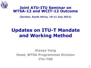 Updates on ITU-T Mandate and Working Method Joint ATU-ITU Seminar on