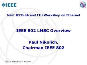 IEEE 802 LMSC Overview Paul Nikolich, Chairman IEEE 802