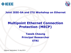 Multipoint Ethernet Connection Protection (MECP) Joint IEEE-SA and ITU Workshop on Ethernet