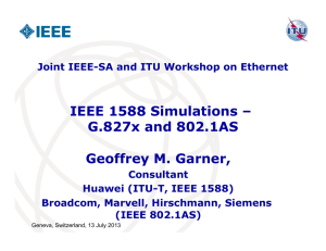 IEEE 1588 Simulations – G.827x and 802.1AS Geoffrey M. Garner,