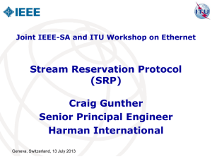 Stream Reservation Protocol (SRP) Craig Gunther Senior Principal Engineer
