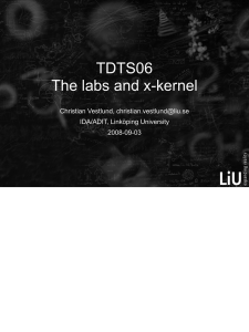 TDTS06 The labs and x-kernel Christian Vestlund, IDA/ADIT, Linköping University