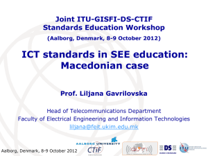 ICT standards in SEE education: Macedonian case Joint ITU-GISFI-DS-CTIF Standards Education Workshop