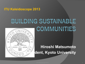 Hiroshi Matsumoto President, Kyoto University ITU Kaleidoscope 2013 1