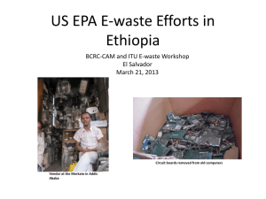US EPA E-waste Efforts in Ethiopia BCRC-CAM and ITU E-waste Workshop El Salvador
