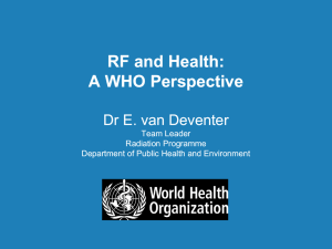 RF and Health: A WHO Perspective  Dr E. van Deventer