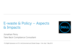 E-waste &amp; Policy – Aspects &amp; Impacts Jonathan Perry Take Back Compliance Consultant