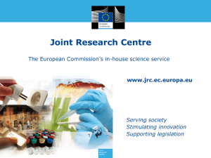 Joint Research Centre www.jrc.ec.europa.eu Serving society Stimulating innovation