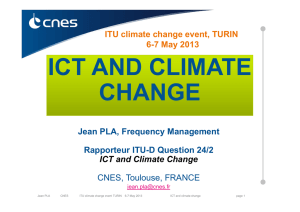 ICT AND CLIMATE CHANGE Jean PLA, Frequency Management Rapporteur ITU-D Question 24/2