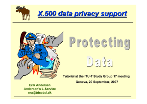 X.500 data privacy support Geneva, 20 September, 2007 Erik Andersen