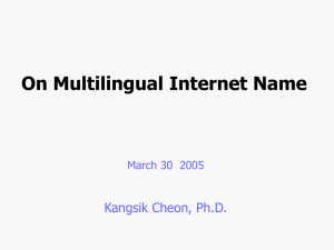 On Multilingual Internet Name Kangsik Cheon, Ph.D. March 30  2005