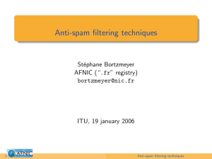 Anti-spam filtering techniques St´ ephane Bortzmeyer AFNIC (“.fr” registry)