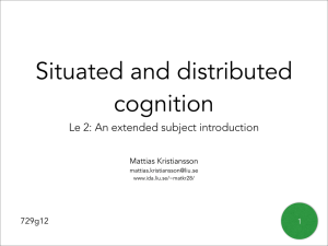 Situated and distributed cognition Le 2: An extended subject introduction 729g12