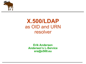 X.500/LDAP as OID and URN resolver Erik Andersen