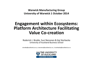 Engagement within Ecosystems: Platform Architecture Facilitating Value Co-creation Warwick Manufacturing Group