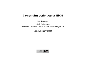 Constraint activities at SICS Per Kreuger  Swedish Institute of Computer Science (SICS)
