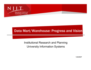 Data Mart/Warehouse: Progress and Vision Institutional Research and Planning University Information Systems 1/2/2007