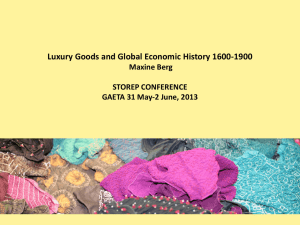Luxury Goods and Global Economic History 1600-1900 Maxine Berg STOREP CONFERENCE