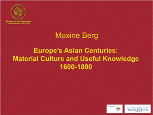 Maxine Berg Europe’s Asian Centuries: Material Culture and Useful Knowledge 1600-1800