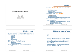 CUGS Enterprise Java Beans EJB Intro An EJB is a