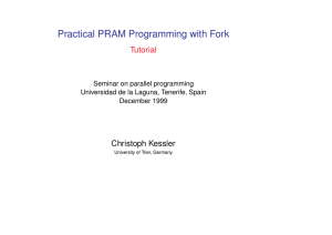 Practical PRAM Programming with Fork Tutorial Christoph Kessler Seminar on parallel programming