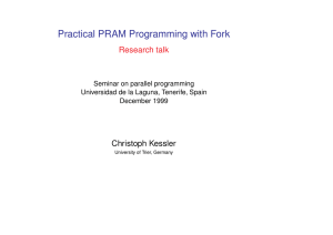 Practical PRAM Programming with Fork Research talk Christoph Kessler Seminar on parallel programming