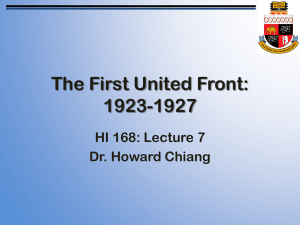 The First United Front: 1923-1927 HI 168: Lecture 7 Dr. Howard Chiang