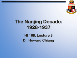 The Nanjing Decade: 1928-1937 HI 168: Lecture 8 Dr. Howard Chiang