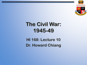 The Civil War: 1945-49 HI 168: Lecture 10 Dr. Howard Chiang