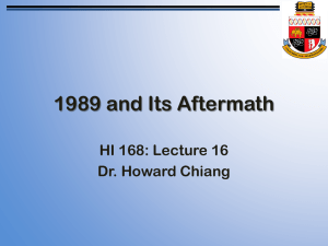 1989 and Its Aftermath HI 168: Lecture 16 Dr. Howard Chiang