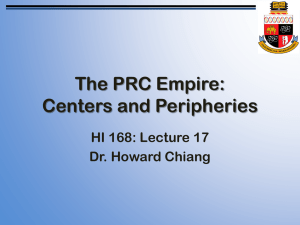 The PRC Empire: Centers and Peripheries HI 168: Lecture 17 Dr. Howard Chiang